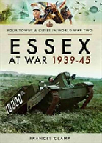 Essex at War 1939 - 1945