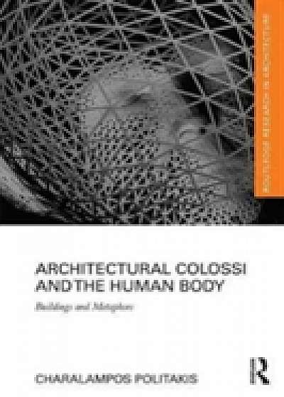 Coperta cărții Architectural Colossi and the Human Body de Charalampos Politakis