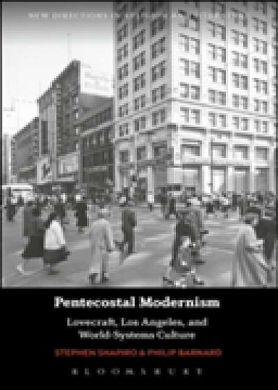 Coperta cărții Pentecostal Modernism: Lovecraft, Los Angeles, and World-Systems Culture