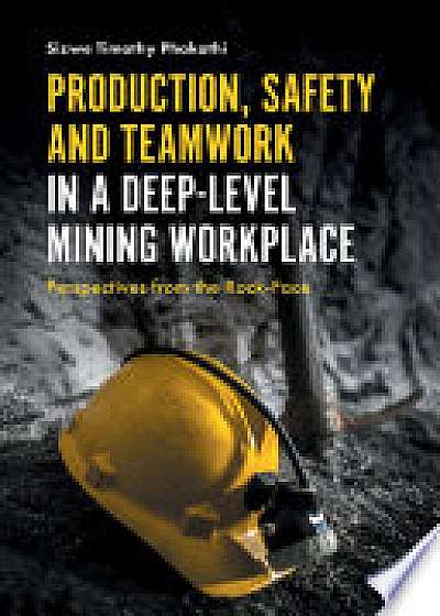 Production, Safety and Teamwork in a Deep-Level Mining Workplace