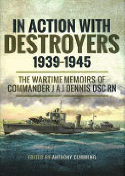 Coperta cărții In Action with Destroyers 1939 1945 de Alec Dennis