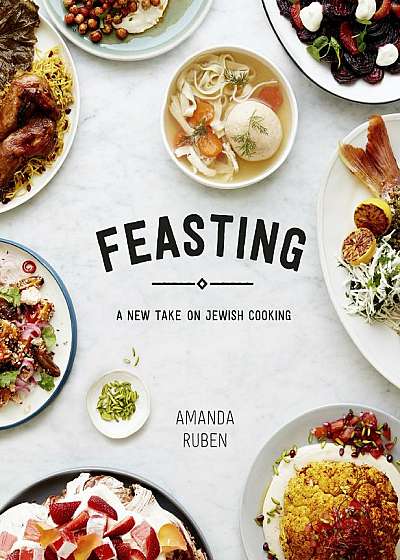 Feasting - A New Take on Jewish Cooking