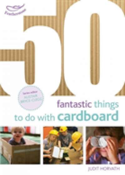 50 Fantastic Things to do with Cardboard