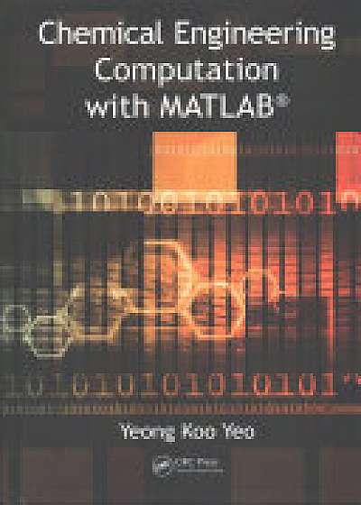 Chemical Engineering Computation with MATLAB (R)