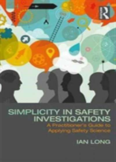 Coperta cărții Simplicity in Safety Investigations de Ian Long
