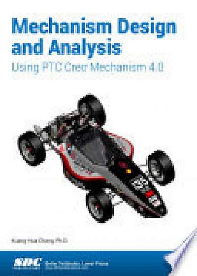 Mechanism Design and Analysis Using PTC Creo Mechanism 4.0