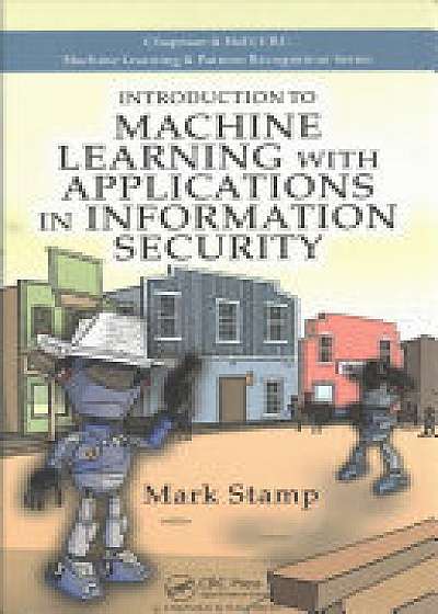 Introduction to Machine Learning with Applications in Information Security