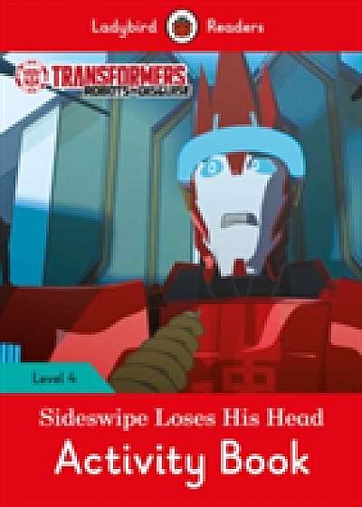 Coperta cărții Transformers: Sideswipe Loses His Head Activity Book - Ladybird Readers Level 4