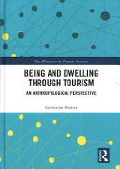 Coperta cărții Being and Dwelling through Tourism de Catherine  Palmer