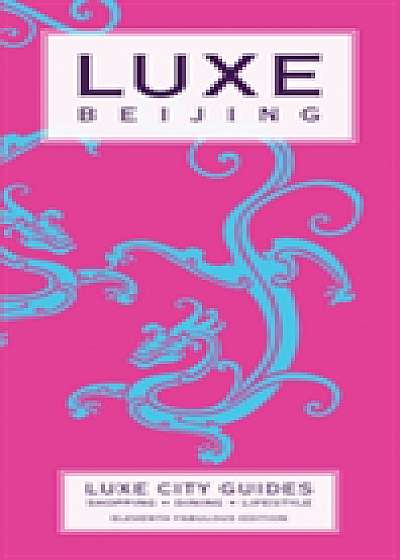 Beijing Luxe City Guide, 11th Ed.
