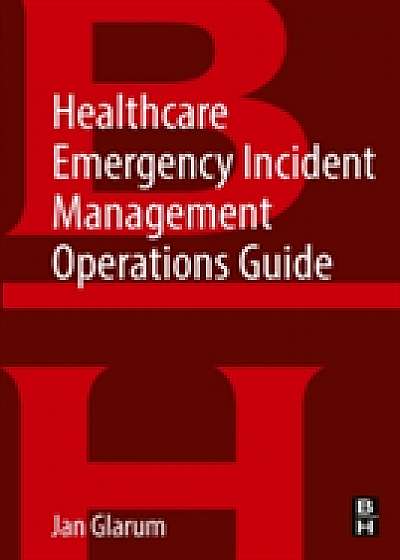 Healthcare Emergency Incident Management Operations Guide