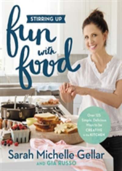 Coperta cărții Stirring Up Fun with Food de Sarah Michelle Gellar
