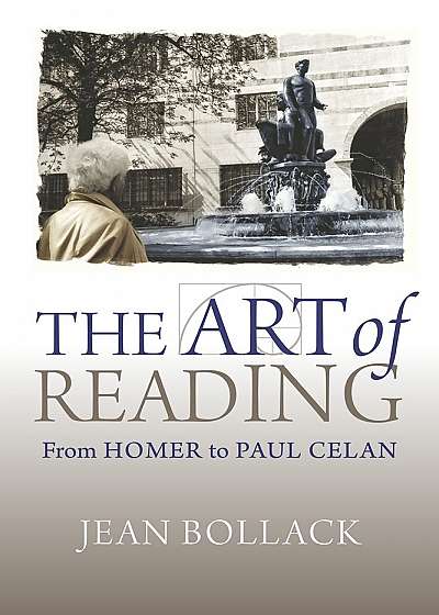 The Art of Reading - From Homer to Paul Celan