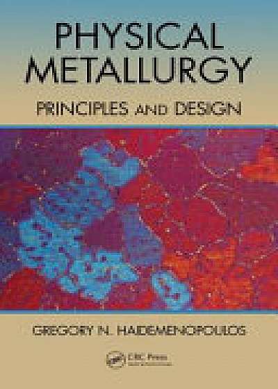 Coperta cărții Physical Metallurgy de Gregory N. Haidemenopoulos
