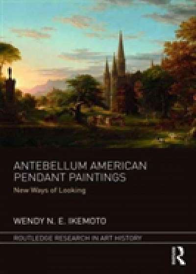 Coperta cărții Antebellum American Pendant Paintings de Wendy Ikemoto