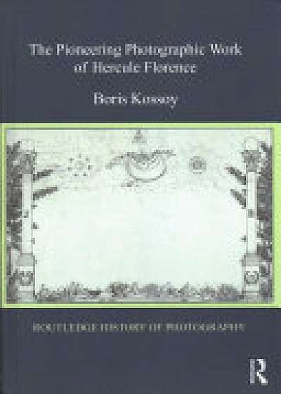 Coperta cărții The Pioneering Photographic Work of Hercule Florence