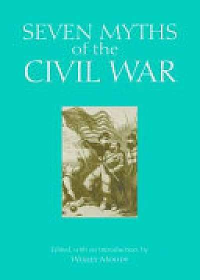 Seven Myths of the Civil War
