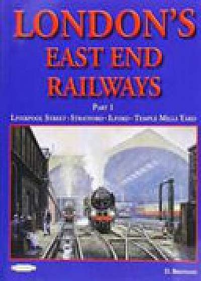 LONDON'S EAST END RAILWAYS PART 1