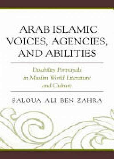 Arab Islamic Voices, Agencies, and Abilities