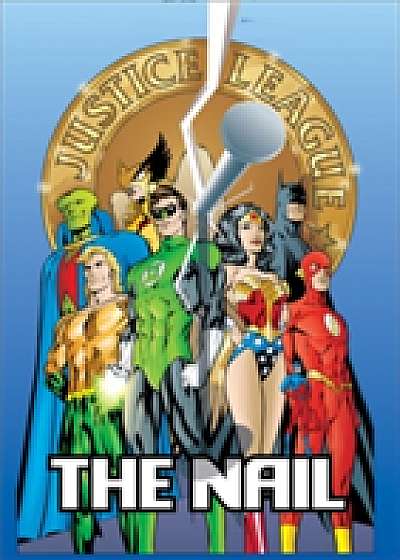 JLA The Nail Another Nail Deluxe Edition HC