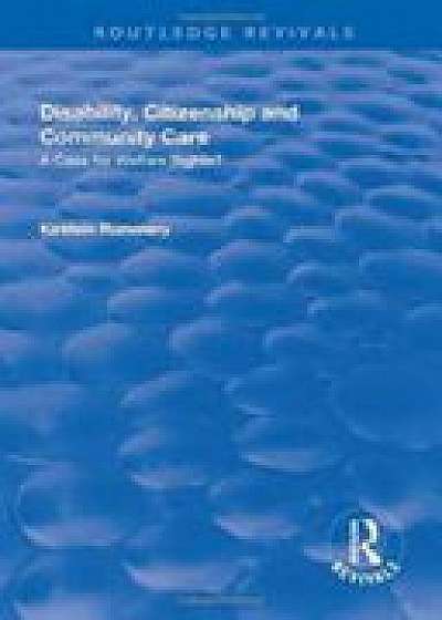 Coperta cărții Disability, Citizenship and Community Care: A Case for Welfare Rights?