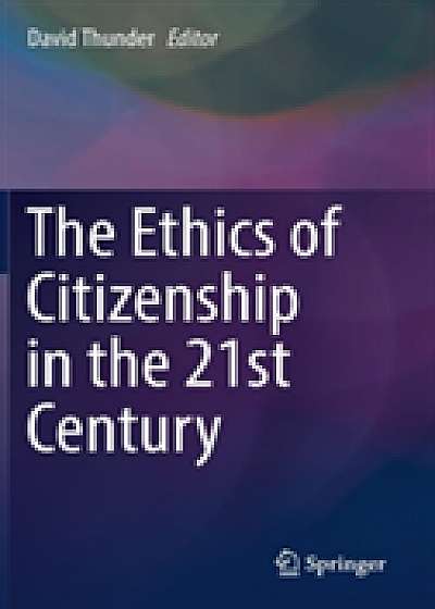 Coperta cărții The Ethics of Citizenship in the 21st Century