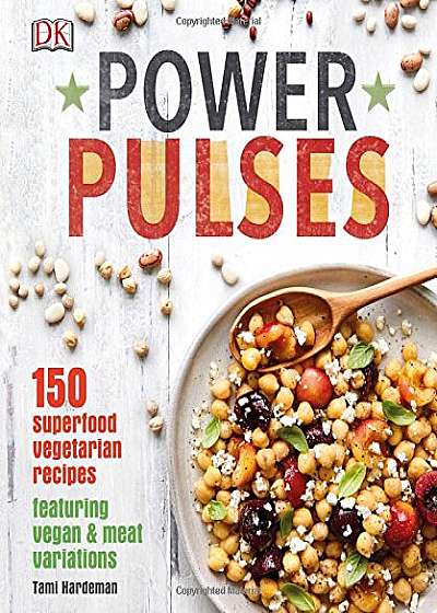 Power Pulses: 150 superfood vegetarian recipes