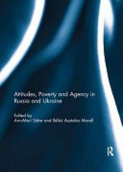 Coperta cărții Attitudes, Poverty and Agency in Russia and Ukraine