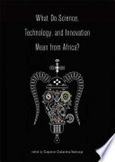 Coperta cărții What Do Science, Technology, and Innovation Mean from Africa?