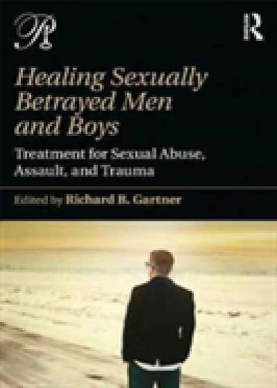 Coperta cărții Healing Sexually Betrayed Men and Boys