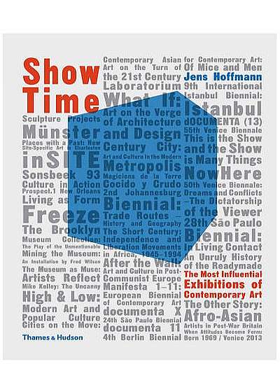 Show Time - The Most Influential Exhibitions of Contemporary Art
