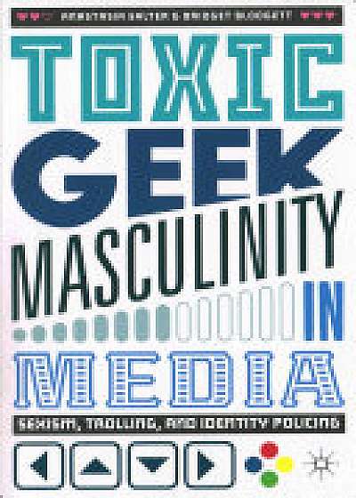 Toxic Geek Masculinity in Media