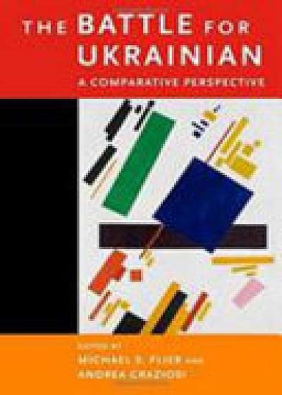 The Battle for Ukrainian - A Comparative Perspective