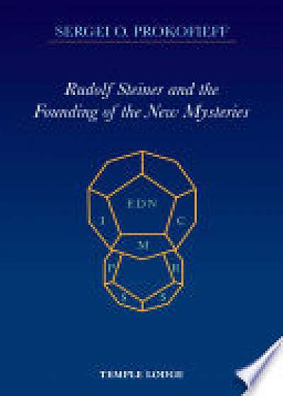 Rudolf Steiner and the Founding of the New Mysteries