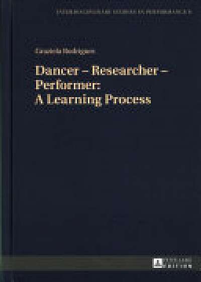 Dancer - Researcher - Performer: A Learning Process