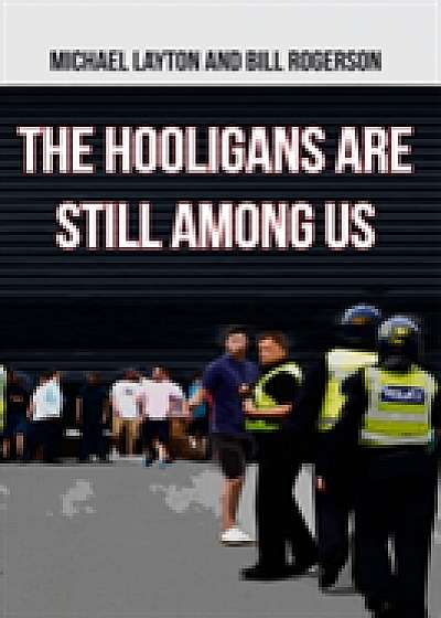 The Hooligans Are Still Among Us