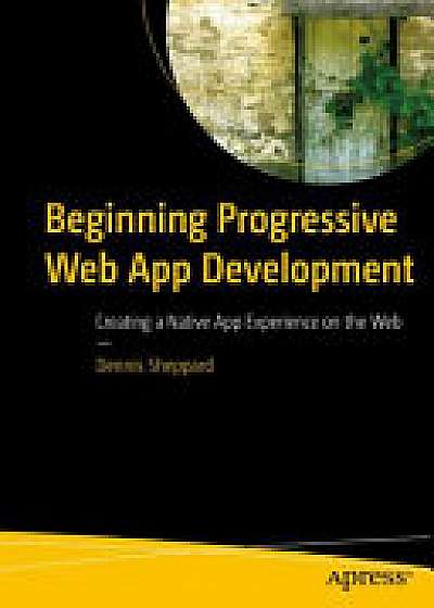 Beginning Progressive Web App Development