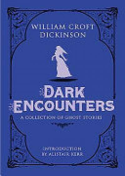 Coperta cărții Dark Encounters de William Croft Dickinson