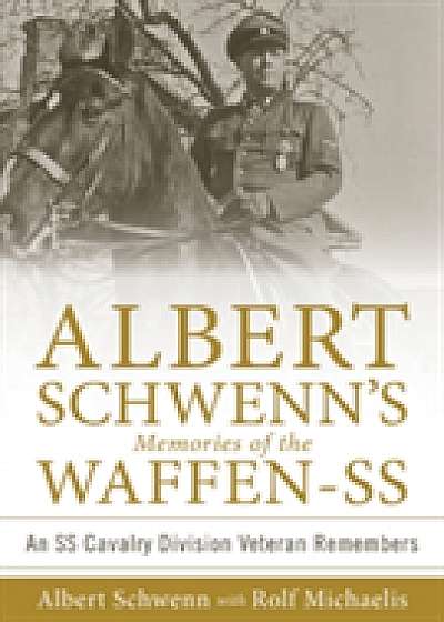 Albert Schwenns Memories of the Waffen-SS