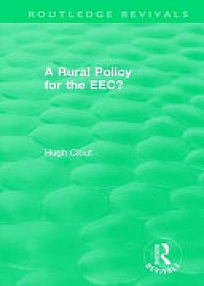 Coperta cărții : A Rural Policy for the EEC (1984)