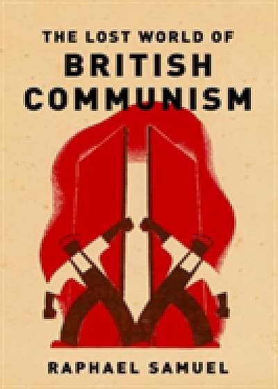 Lost World of British Communism