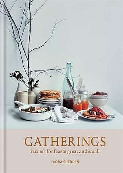 Gatherings - recipes for feasts great and small
