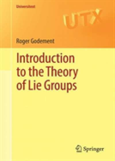 Coperta cărții Introduction to the Theory of Lie Groups de Roger Godement