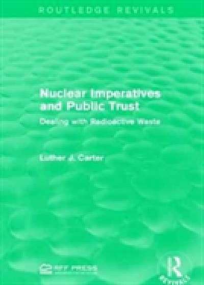 Coperta cărții Nuclear Imperatives and Public Trust de Luther J. Carter