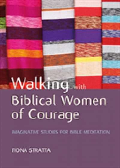 Walking with Biblical Women of Courage