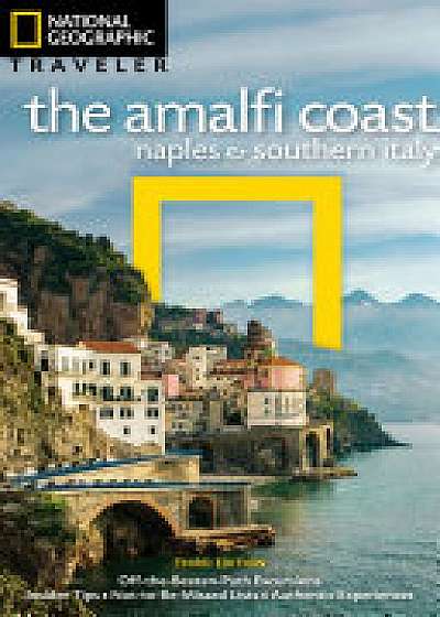 NG Traveler: The Amalfi Coast, Naples and Southern Italy, 3rd Edition