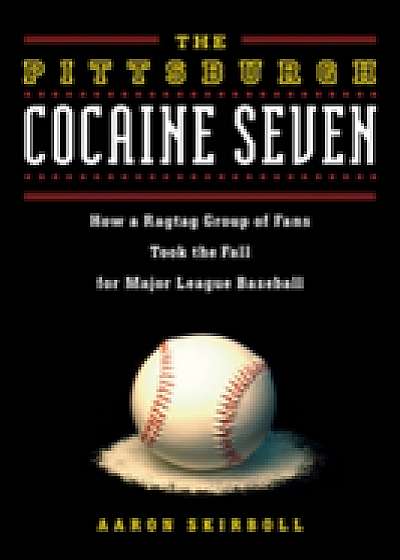 Coperta cărții The Pittsburgh Cocaine Seven de Aaron Skirboll