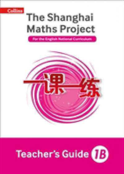 The Shanghai Maths Project Teacher's Guide 1B