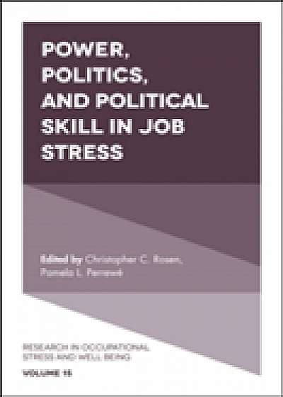 Coperta cărții Power, Politics, and Political Skill in Job Stress