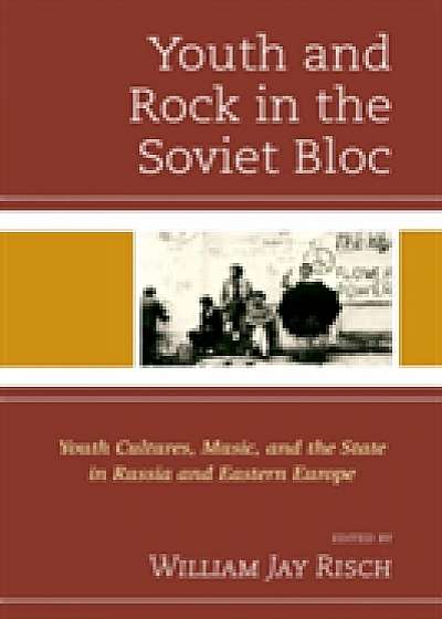 Coperta cărții Youth and Rock in the Soviet Bloc